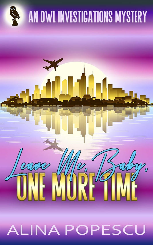 Leave Me, Baby, One More Time: An OWL Investigations Mystery (OWL Investigations Mysteries Book 3)