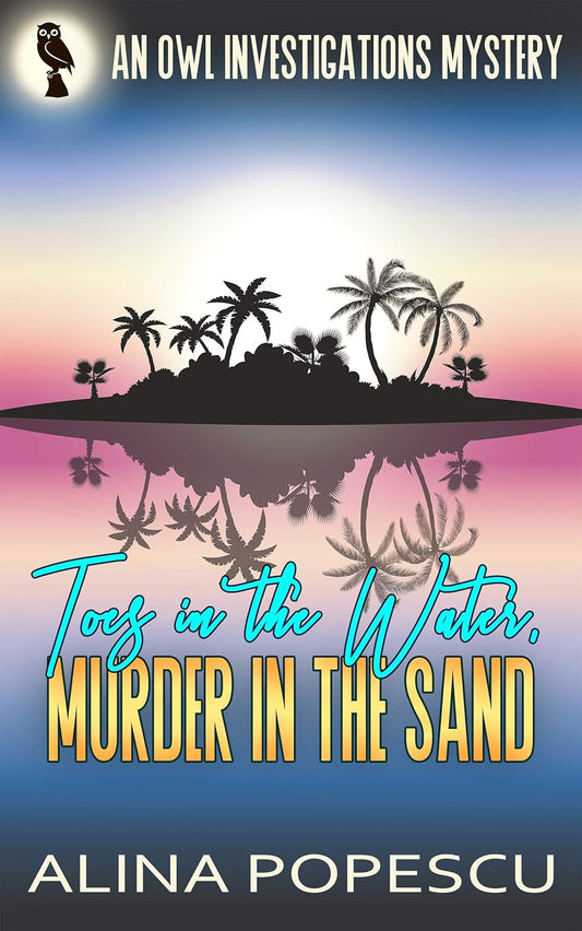 Toes in the Water, Murder in the Sand: An OWL Investigations Mystery (OWL Investigations Mysteries Book 6)