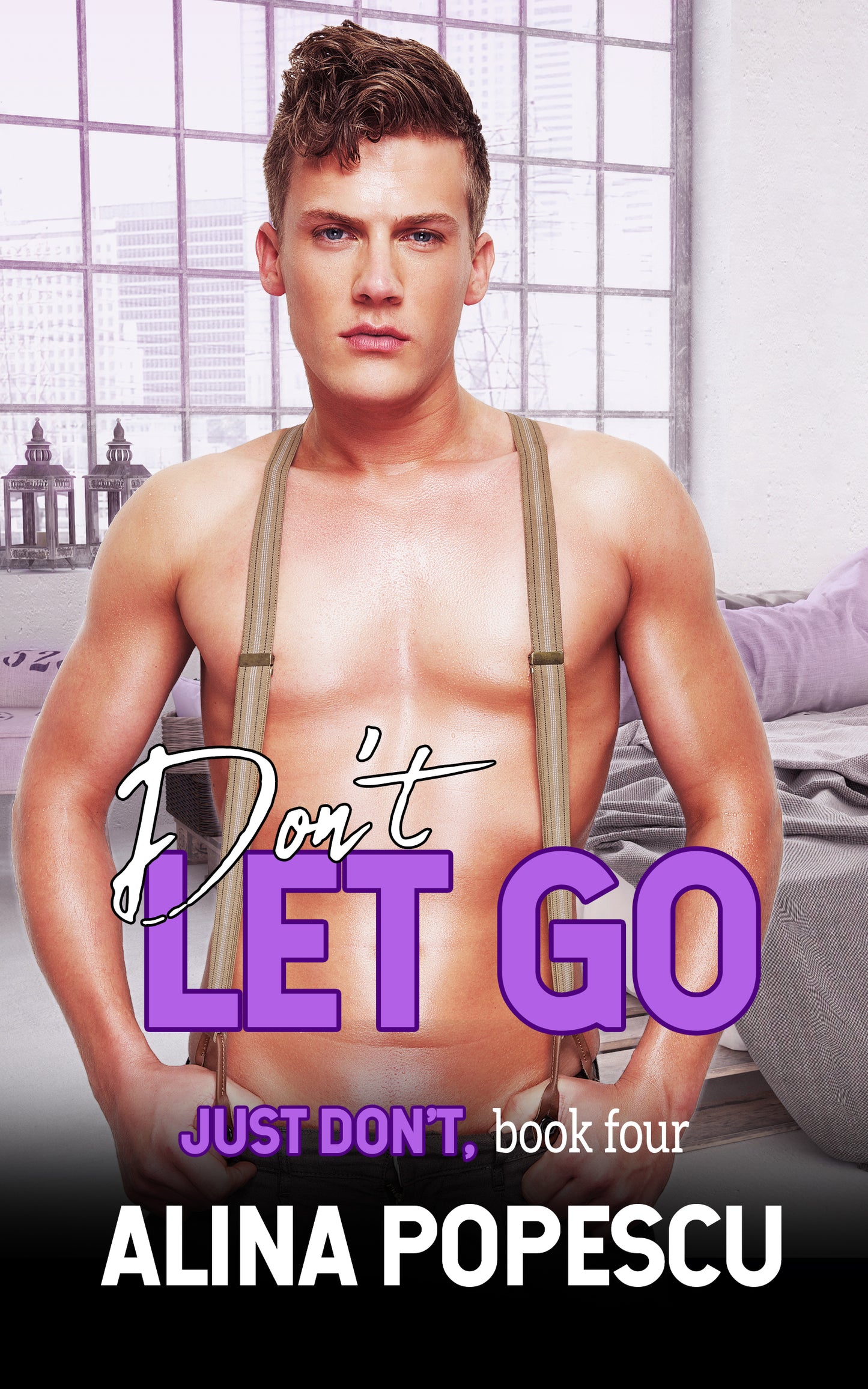 Don't Let Go (Just Don't, Book 4): Gay Contemporary Romance