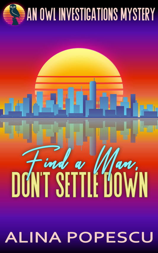 Find a Man, Don't Settle Down: An OWL Investigations Mystery